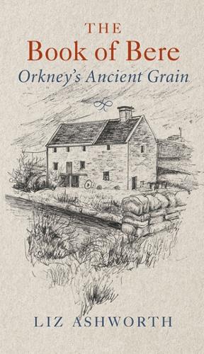 Паперова книга «The Book of Bere: Orkney’s Ancient Grain», автор Ліз Ешворт - фото №1