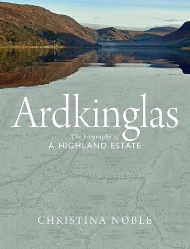 Бумажная книга «Ardkinglas: The Biography of a Highland Estate», автор Кристина Нобл - фото №1