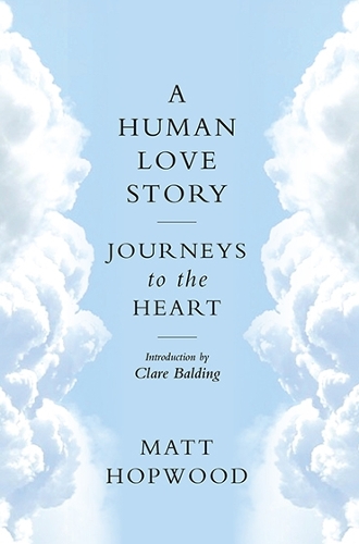 Паперова книга «A Human Love Story: Journeys to the Heart», автор Метт Хопвуд - фото №1
