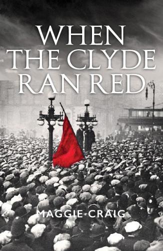 Бумажная книга «When The Clyde Ran Red: A Social History of Red Clydeside», автор Мэгги Крэйг - фото №1