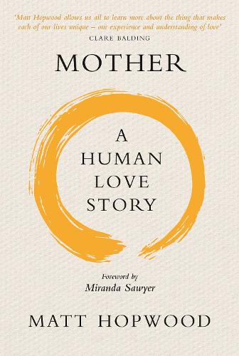 Паперова книга «Mother: A Human Love Story», автор Метт Хопвуд - фото №1