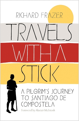 Паперова книга «Travels With a Stick: A Pilgrim’s Journey to Santiago de Compostela», автор Річард Фрейзер - фото №1