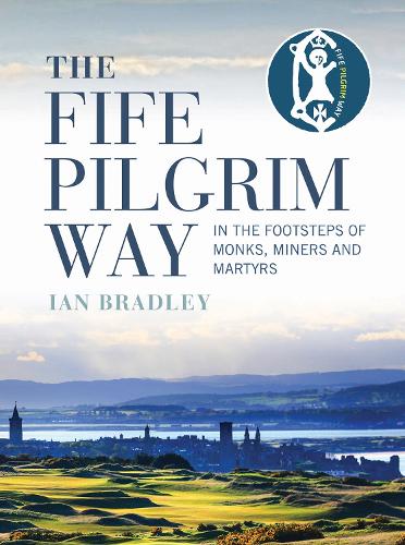 Паперова книга «The Fife Pilgrim Way: In the Footsteps of Monks, Miners and Martyrs», автор Ян Бредлі - фото №1