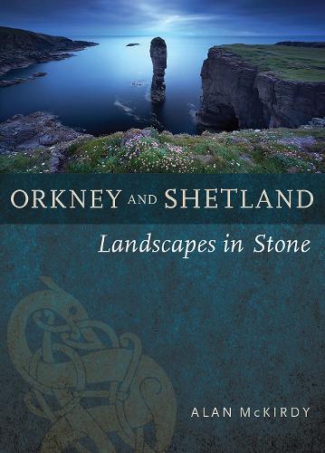 Бумажная книга «Orkney & Shetland: Landscapes in Stone», автор Алан Маккирди - фото №1