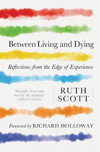 Бумажная книга «Between Living and Dying: Reflections from the Edge of Experience», автор Рут Скотт - фото №1