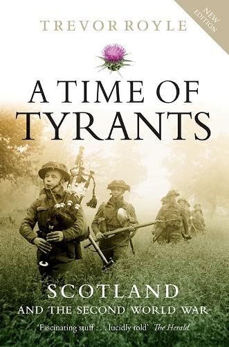 Паперова книга «A Time of Tyrants: Scotland and the Second World War», автор Тревор Ройл - фото №1
