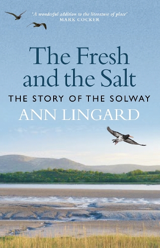 Бумажная книга «The Fresh and the Salt: The Story of the Solway», автор Энн Лингард - фото №1