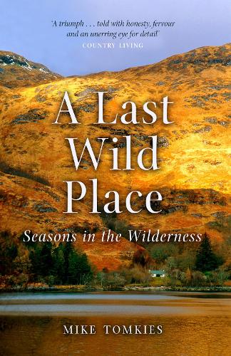 Бумажная книга «A Last Wild Place: Seasons in the Wilderness», автор Майк Томкис - фото №1