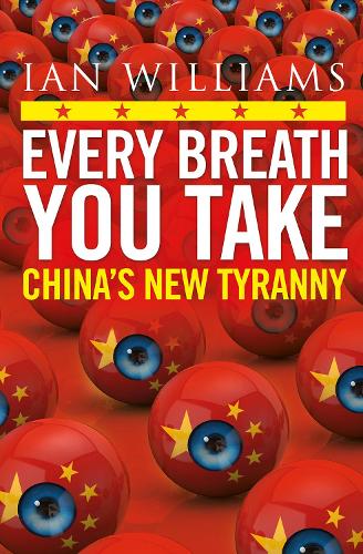 Бумажная книга «Every Breath You Take - Featured in The Times and Sunday Times: China’s New Tyranny», автор Ян Уильямс - фото №1