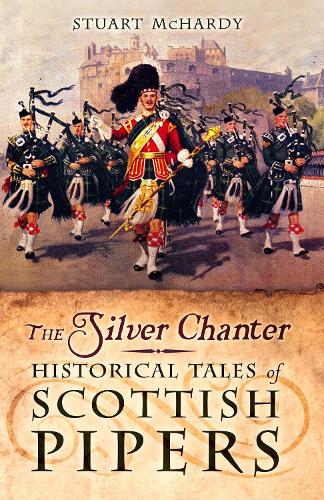 Бумажная книга «The Silver Chanter: Historical Tales of Scottish Pipers», автор Стюарт Макхарди - фото №1