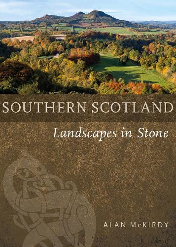 Бумажная книга «Southern Scotland: Landscapes in Stone», автор Алан Маккирди - фото №1