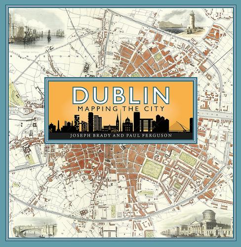 [object Object] «Dublin: Mapping the City», авторов Джозеф Брейди, Пол Фергюсон - фото №1