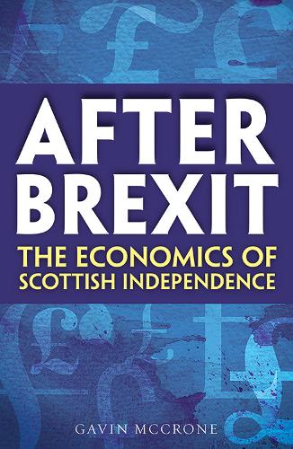 Бумажная книга «After Brexit: The Economics of Scottish Independence», автор Гэвин МакКрон - фото №1