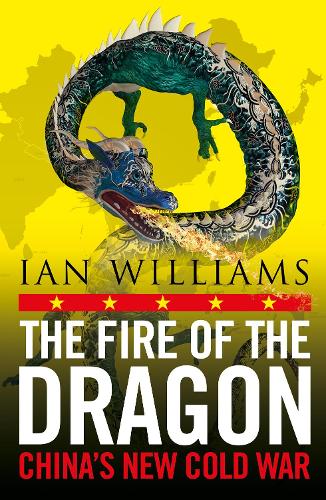 Бумажная книга «The Fire of the Dragon: China’s New Cold War», автор Ян Уильямс - фото №1