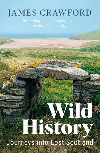 Бумажная книга «Wild History: Journeys into Lost Scotland», автор Джеймс Кроуфорд - фото №1