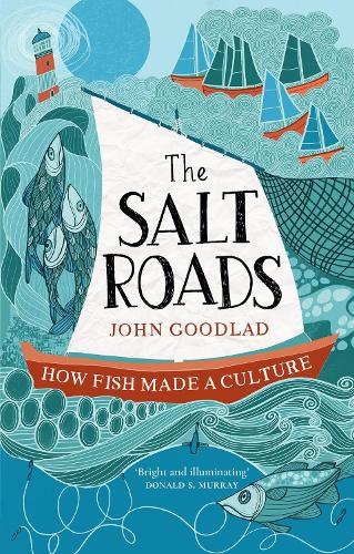 Бумажная книга «The Salt Roads: How Fish Made a Culture», автор Джон Гудлад - фото №1
