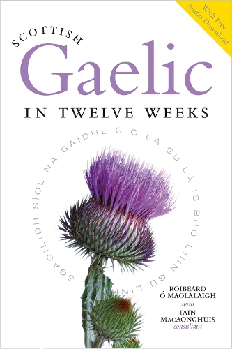 Бумажная книга «Scottish Gaelic in Twelve Weeks: With Audio Download», автор Ройберд О'Маолалай - фото №1