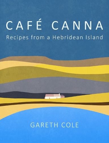 Бумажная книга «Café Canna: Recipes from a Hebridean Island», автор Гарет Коул - фото №1