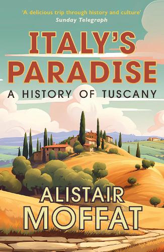 Бумажная книга «Italy's Paradise: A History of Tuscany», автор Алистер Моффат - фото №1