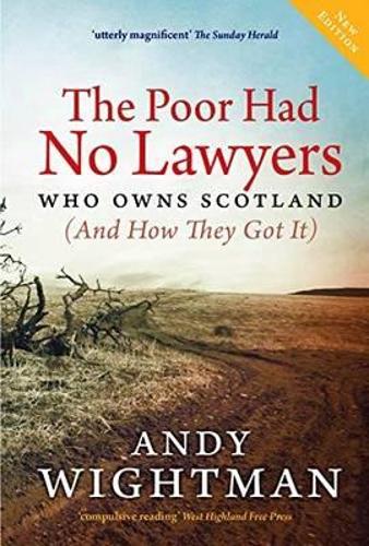 [object Object] «The Poor Had No Lawyers: Who Owns Scotland and How They Got it», автор Энди Уайтман - фото №1