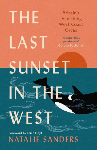 Паперова книга «The Last Sunset in the West: Britain’s Vanishing West Coast Orcas» - фото №1