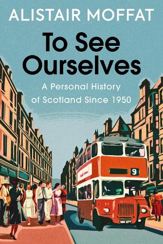 Бумажная книга «To See Ourselves: A Personal History of Scotland Since 1950», автор Алистер Моффат - фото №1