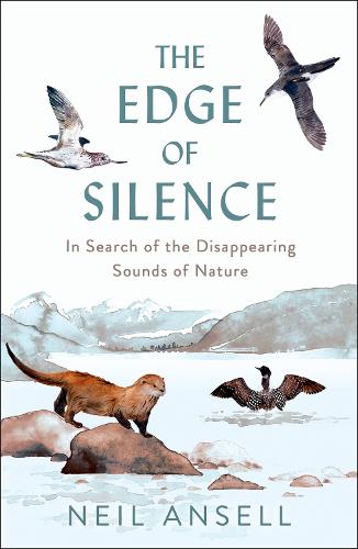 Бумажная книга «The Edge of Silence: In Search of the Disappearing Sounds of Nature», автор Нил Анселл - фото №1