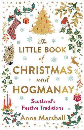 Бумажная книга «The Little Book of Christmas and Hogmanay: Scotland's Festive Traditions», автор Анна Маршалл - фото №1