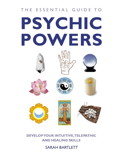 Бумажная книга «The Essential Guide to Psychic Powers: Develop Your Intuitive, Telepathic and Healing Skills», автор Сара Бартлетт - фото №1