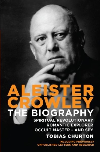 Паперова книга «Aleister Crowley: The Biography - Spiritual Revolutionary, Romantic Explorer, Occult Master - and Spy», автор Тобіас Чертон - фото №1