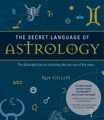 [object Object] «The Secret Language of Astrology: The Illustrated Key to Unlocking the Secrets of the Stars», автор Рой Гіллетт - фото №1