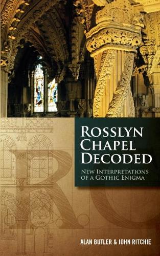 Бумажная книга «Rosslyn Chapel Decoded: New Interpretations of a Gothic Enigma», авторов Алан Батлер, Джон Ричи - фото №1