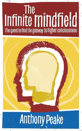 Бумажная книга «The Infinite Mindfield: A Quest to Find the Gateway to Higher Consciousness», автор Энтони Пик - фото №1