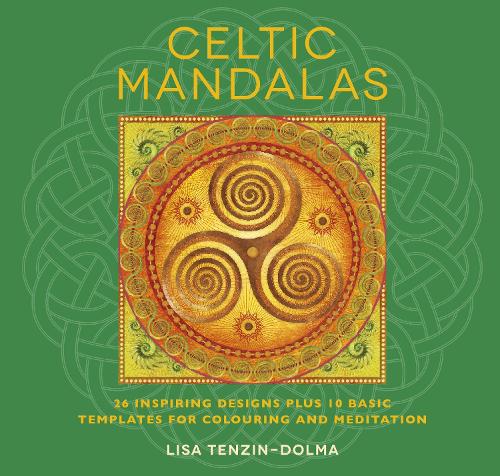 Бумажная книга «Celtic Mandalas: 26 Inspiring Designs Plus 10 Basic Templates for Colouring and Meditation», автор Лиза Тензин-Долма - фото №1