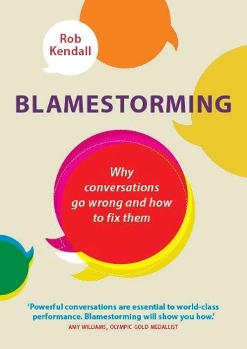 Паперова книга «Blamestorming: Why conversations go wrong and how to fix them», автор Роб Кендалл - фото №1