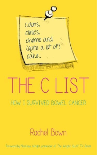 Бумажная книга «The C List: Colons, Clinics, Chemo and (Quite a Lot of) Cake ... How I Survived Bowel Cancer», автор Рэйчел Баун - фото №1