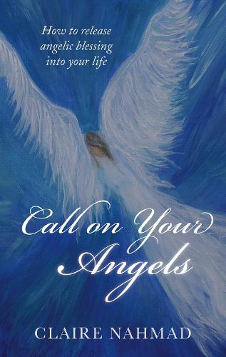 Бумажная книга «Call on Your Angels: How to Release Angelic Blessings into Your Life», автор Клэр Нахмад - фото №1