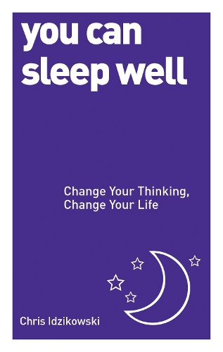 Бумажная книга «You Can Sleep Well: Change Your Thinking, Change Your Life», автор Крис Идзиковски - фото №1
