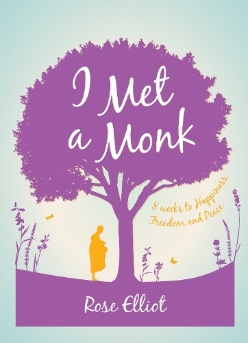 Бумажная книга «I Met a Monk: 8 Weeks to Happiness, Freedom and Peace», автор Роуз Эллиот - фото №1