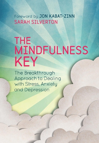 Бумажная книга «The Mindfulness Key: The Breakthrough Approach to Dealing with Stress, Anxiety and Depression», автор Сара Сильвертон - фото №1