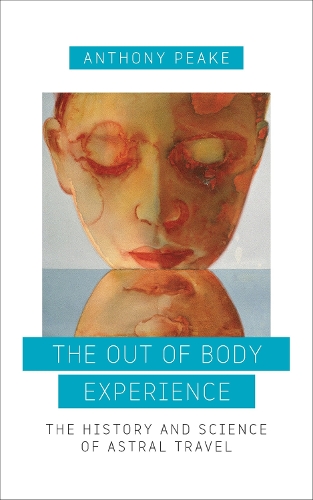 Бумажная книга «The Out of Body Experience: The History and Science of Astral Travel», автор Энтони Пик - фото №1
