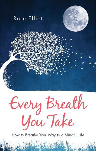 Паперова книга «Every Breath You Take: How to Breathe Your Way to a Mindful Life», автор Роуз Елліот - фото №1