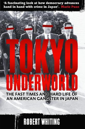Паперова книга «Tokyo Underworld: The fast times and hard life of an American Gangster in Japan», автор Роберт Вайтінг - фото №1