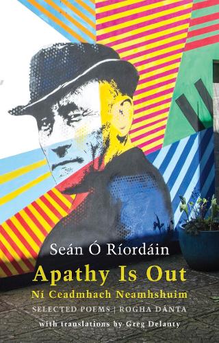 Паперова книга «Apathy Is Out: Selected Poems: Ní Ceadmhach Neamhshuim: Rogha Dánta», автор Шон О'Ріордайн - фото №1