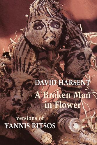 Паперова книга «A Broken Man in Flower: Versions of Yannis Ritsos», авторів Девід Харсент, Янніс Ріцос - фото №1