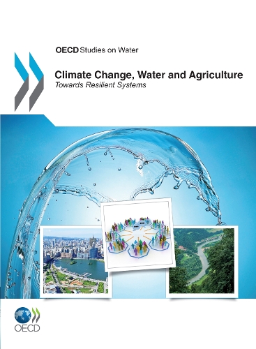 Бумажная книга «Climate Change, Water and Agriculture: Towards Resilient Systems», автор Организация экономического сотрудничества и развития (OECD) - фото №1