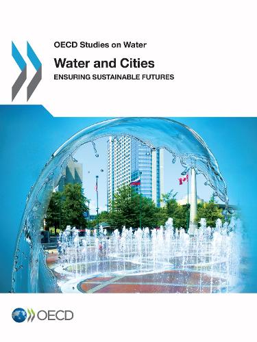 Бумажная книга «Water and Cities: Ensuring Sustainable Futures», автор Организация экономического сотрудничества и развития (OECD) - фото №1