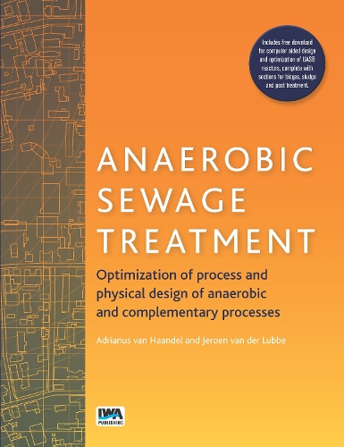 Бумажная книга «Anaerobic Sewage Treatment: Optimization of process and physical design of anaerobic and complementary processes», авторов Адрианус ван Хаандель, Йерун ван дер Люббе - фото №1
