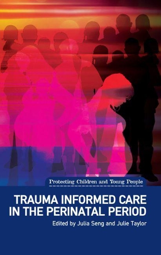 Паперова книга «Trauma Informed Care in the Perinatal Period», авторів Джулія Сенг, Джулі Тейлор - фото №1