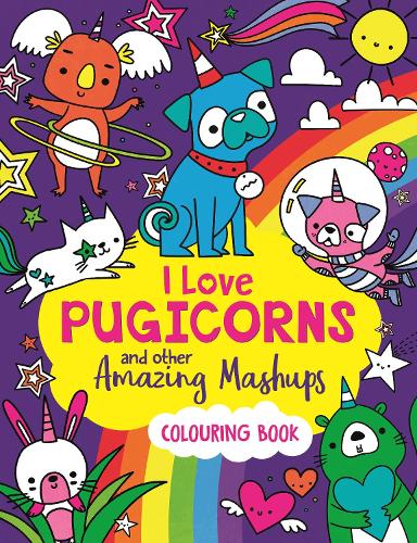 Паперова книга «I Love Pugicorns And Other Amazing Mashups: A Colouring Book», автор Сара Уейд - фото №1